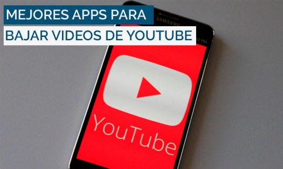 Mejores apps Android para descargar vídeos de Youtube