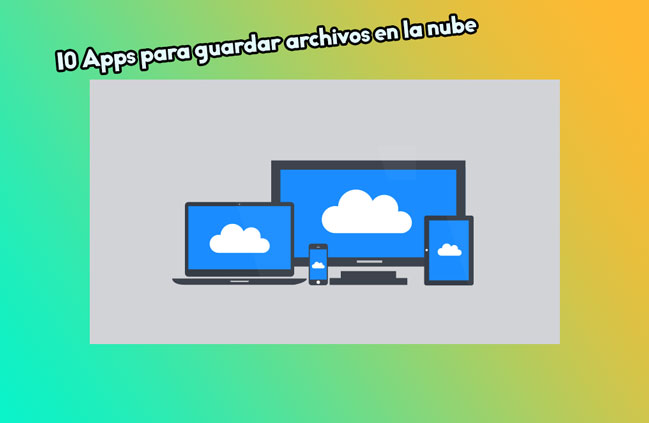 10 Apps Para Guardar Archivos En La Nube