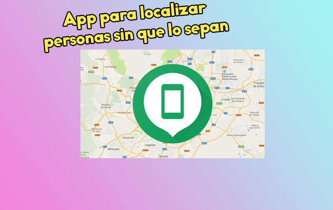 App para localizar personas sin que lo sepan