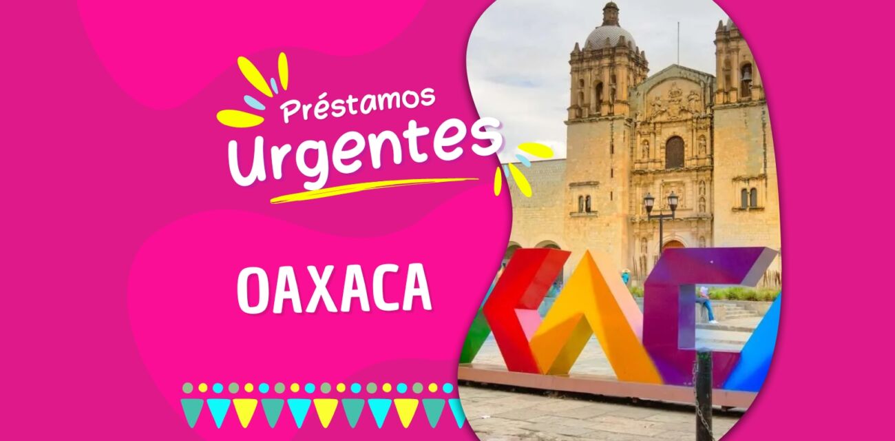 Prestamos Urgentes En Oaxaca
